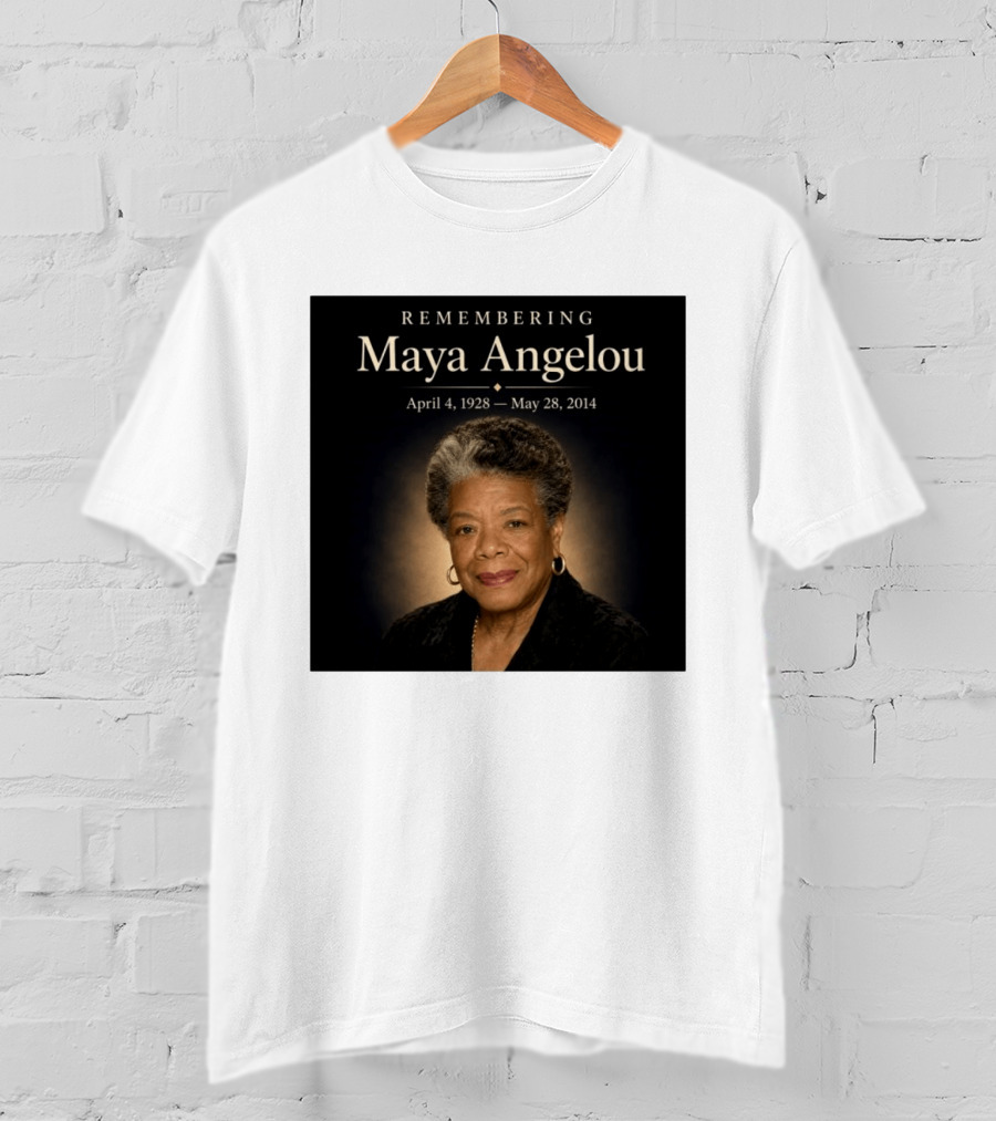 Maya Angelou April 4 1928 May 28 2014 Remembering T-Shirt