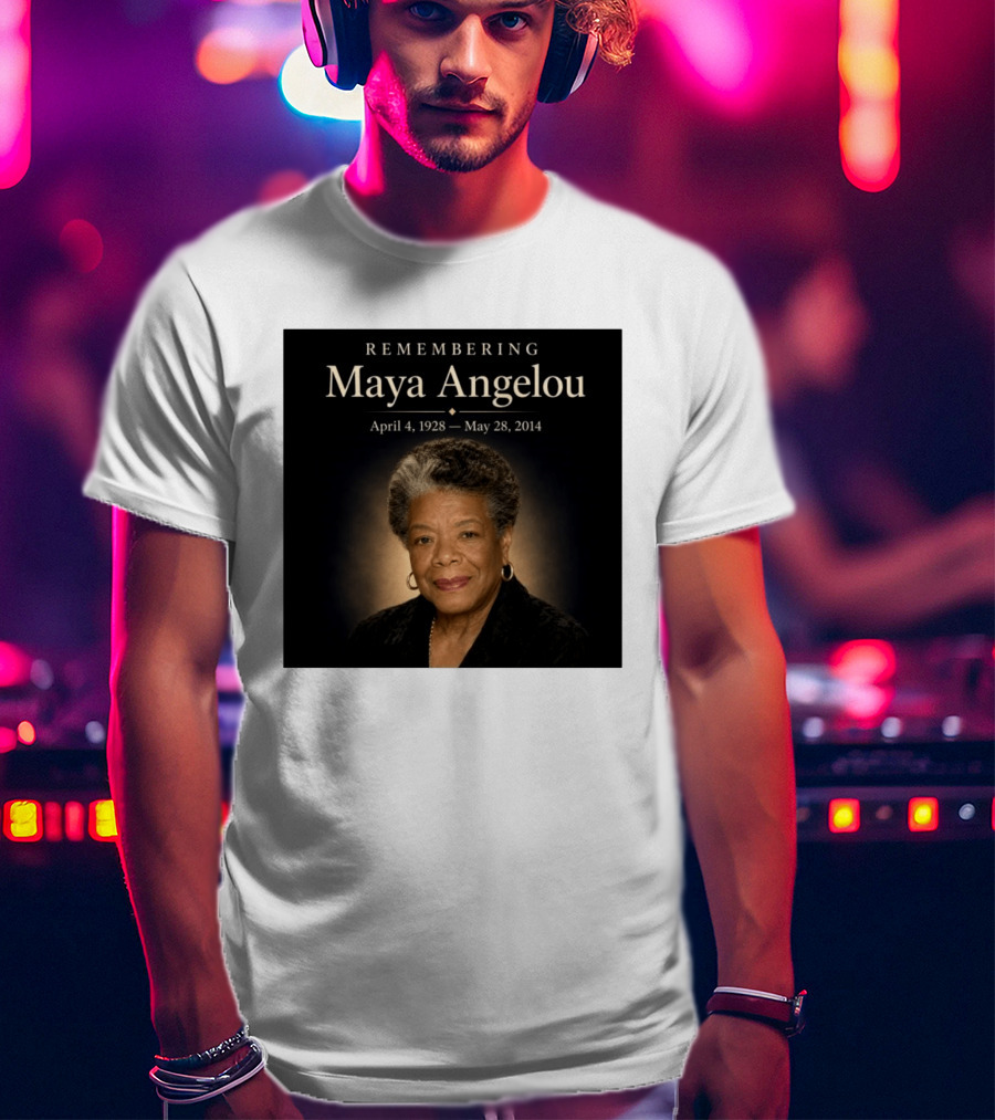 Maya Angelou April 4 1928 May 28 2014 Remembering T-Shirt