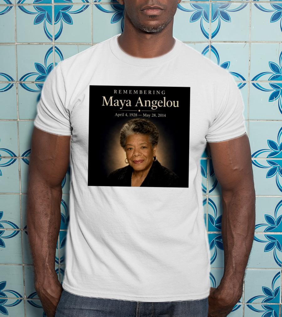 Maya Angelou April 4 1928 May 28 2014 Remembering T-Shirt