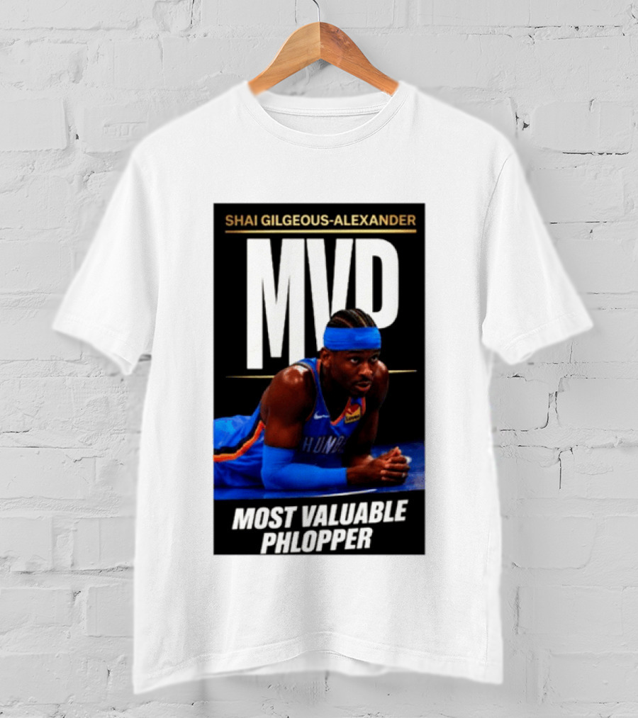Shai Gilgeous Alexander MVP Most Valuable Phlopper NBA Player Oklahoma City Thunder T-Shirt