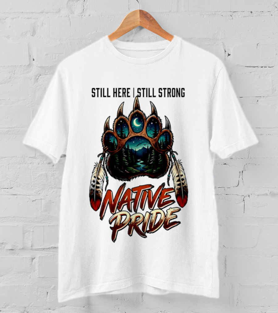 Still Here Still Strong Native Pride Bear Paw With Feather Moon River T-Shirt