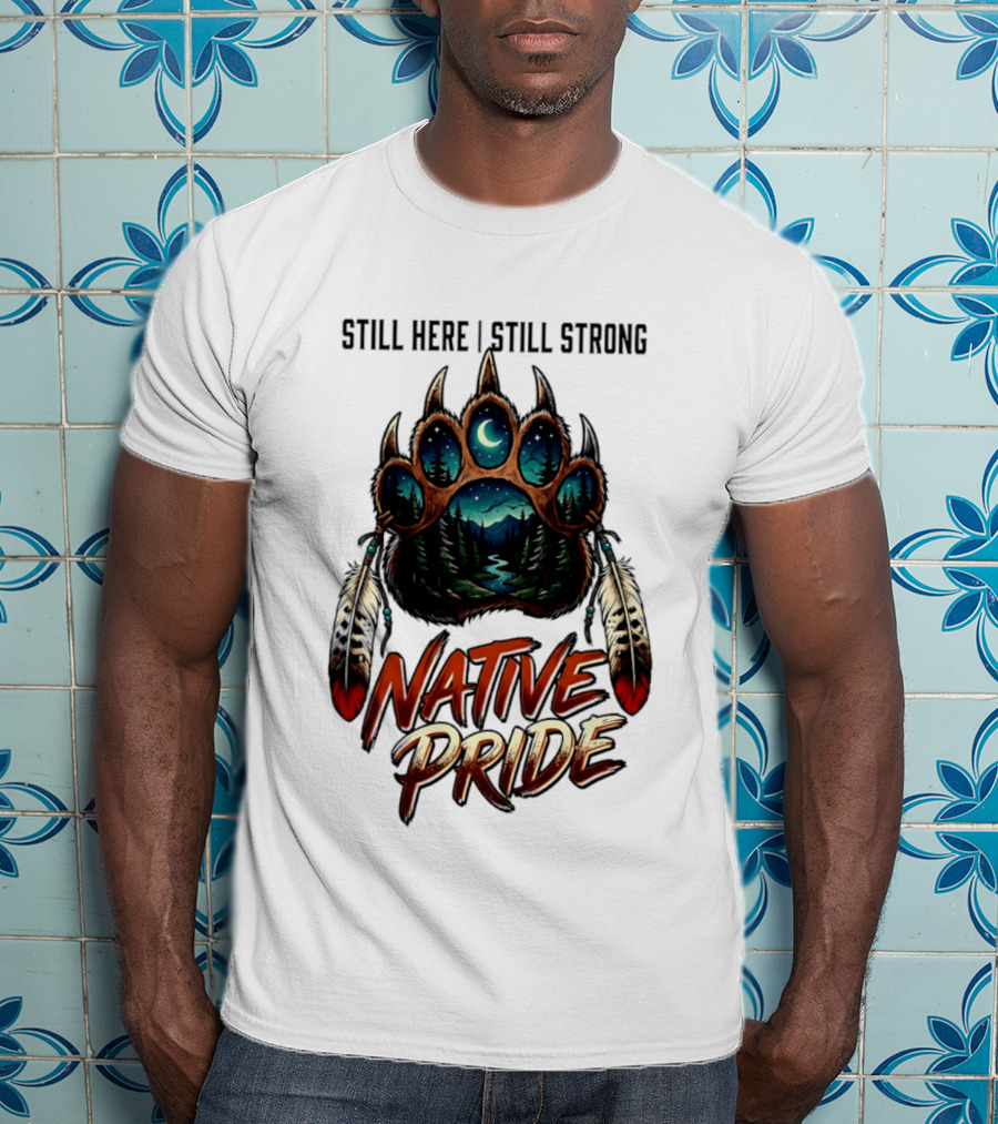 Still Here Still Strong Native Pride Bear Paw With Feather Moon River T-Shirt
