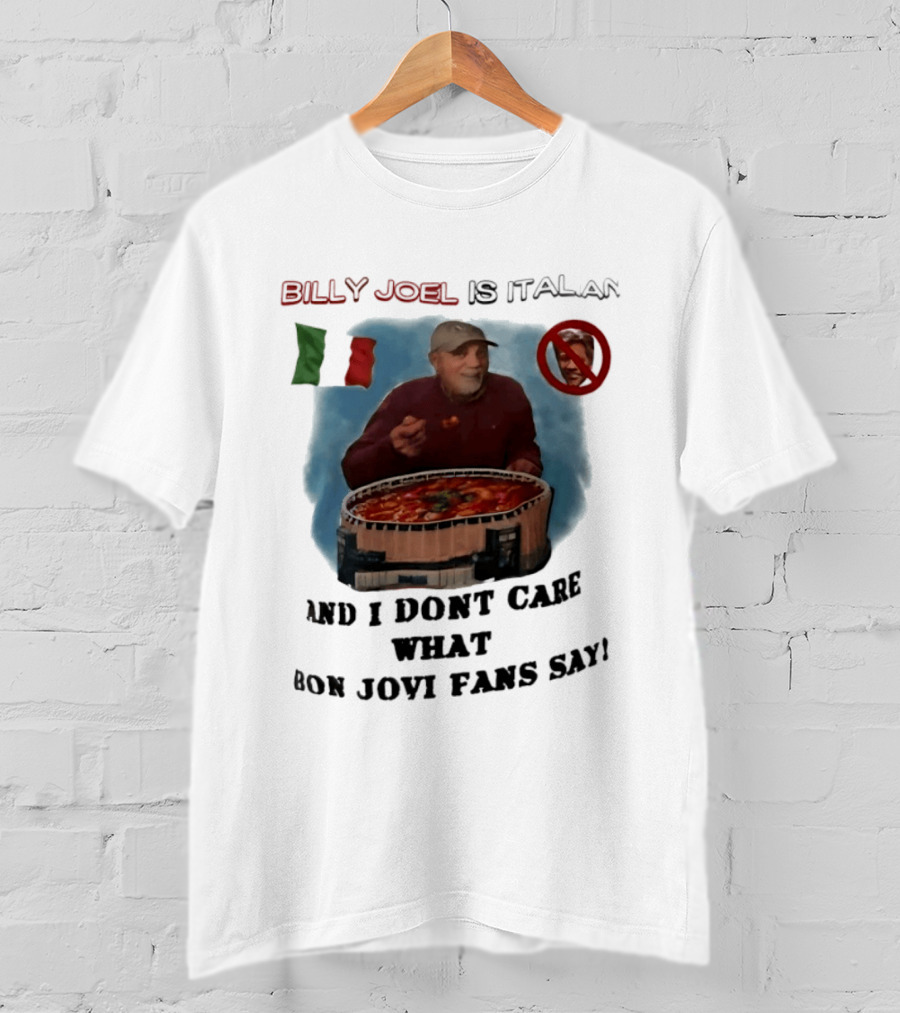 Billy Joel Is Italian Italy Flag No Bon Jovi Fans I Don't Care T-Shirt