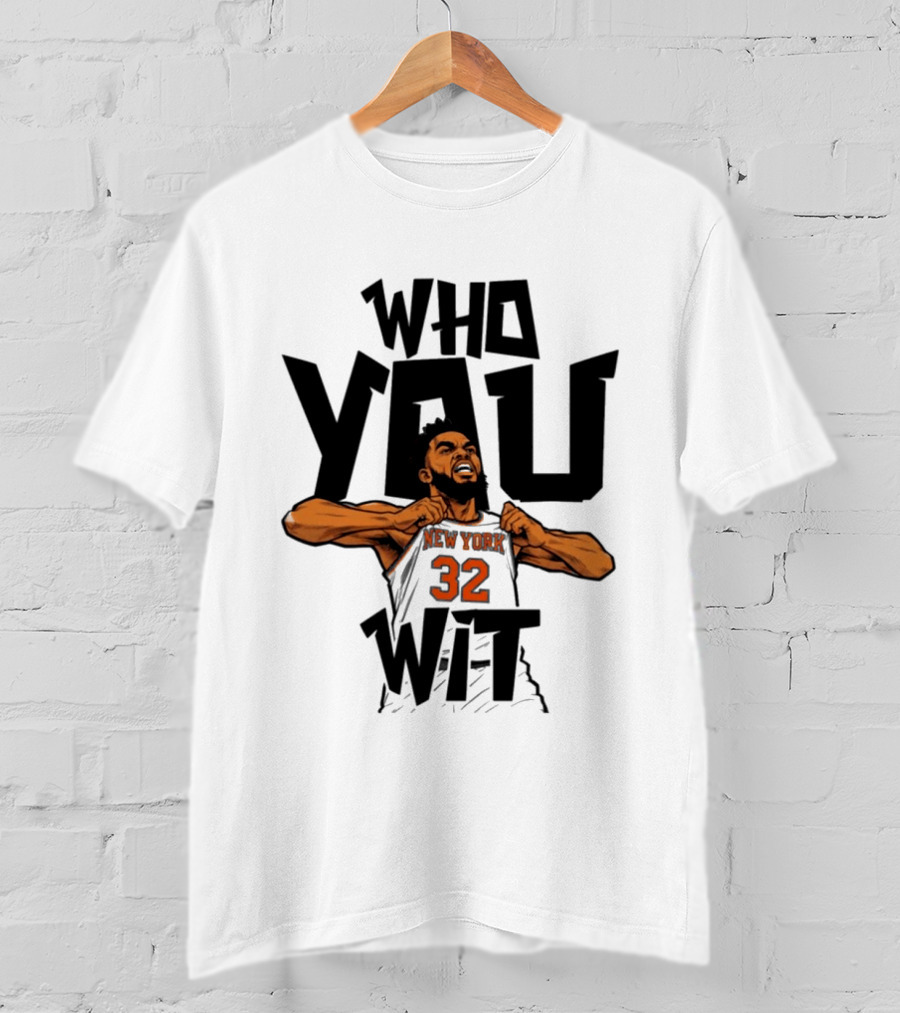 New York Knicks Who You Wit Basketball 32 T-Shirt