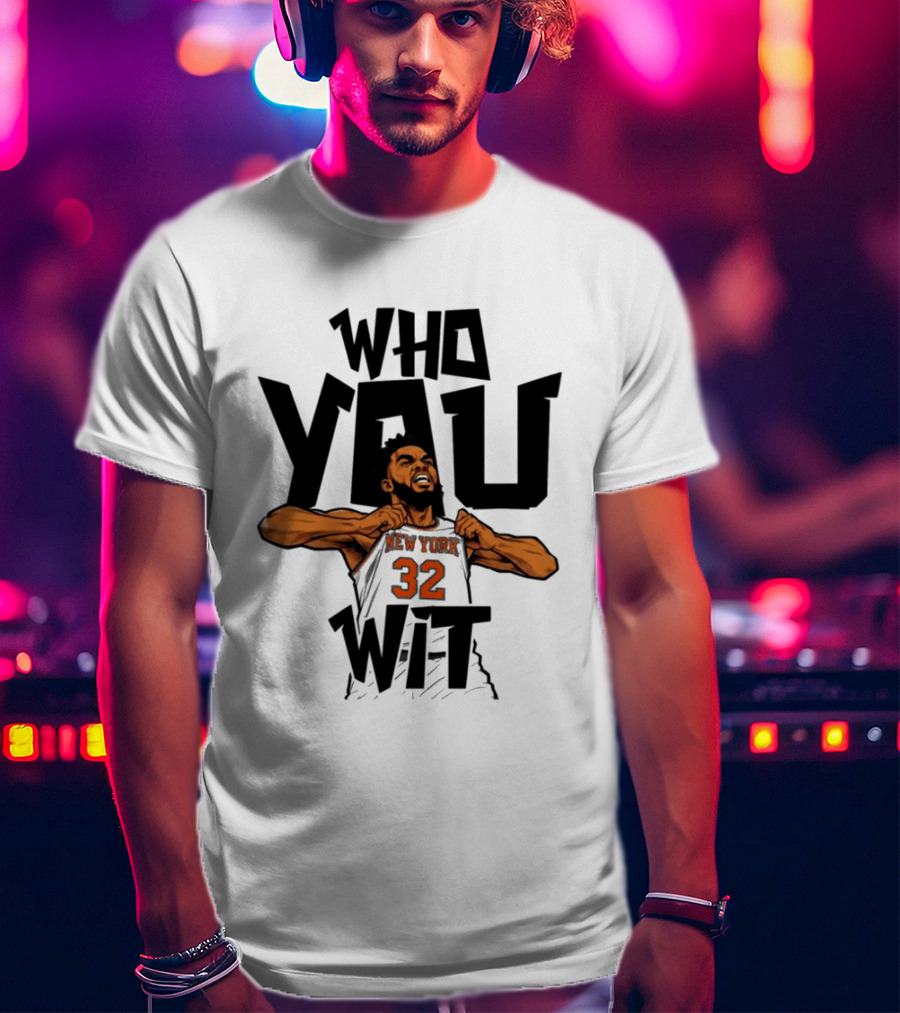 New York Knicks Who You Wit Basketball 32 T-Shirt