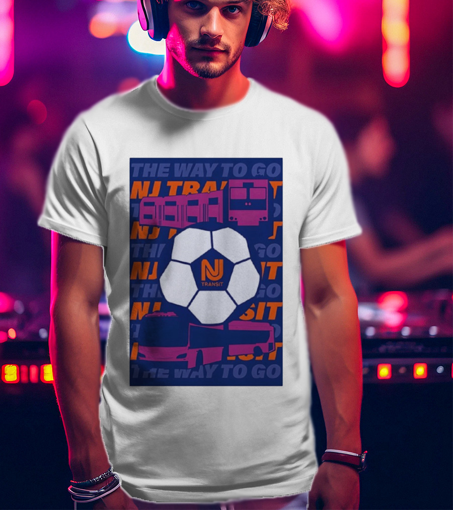NJ Transit Soccer Transit The Way To Go T-Shirt