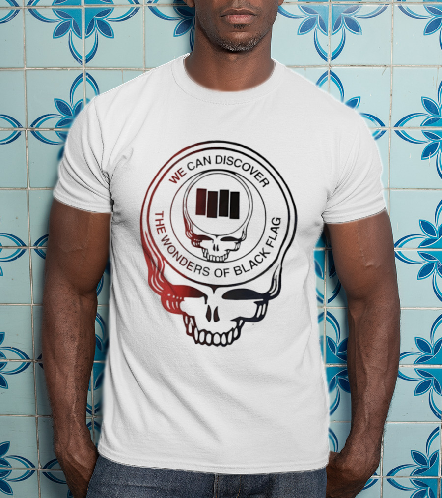 We Can Discover The Wonders Of Black Flag Grateful Dead Skull T-Shirt