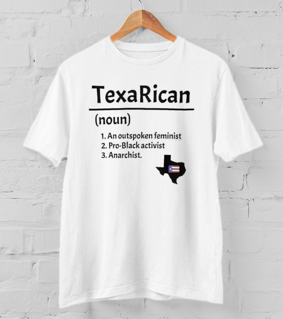 Texarican Noun Outspoken Feminist Pro Black Activist Anarchist Texas Puerto Rico Flag T-Shirt