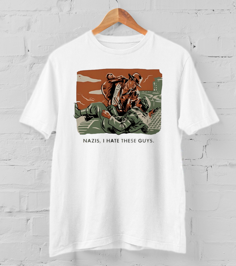 Indiana Jones And The Last Crusade Nazis I Hate These Guys T-Shirt