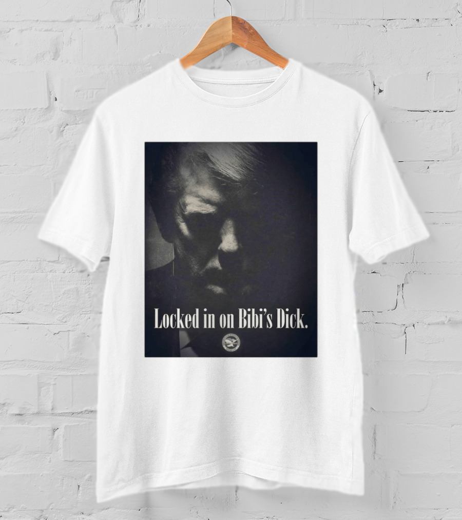 Locked In On Bibi's Dick T-Shirt