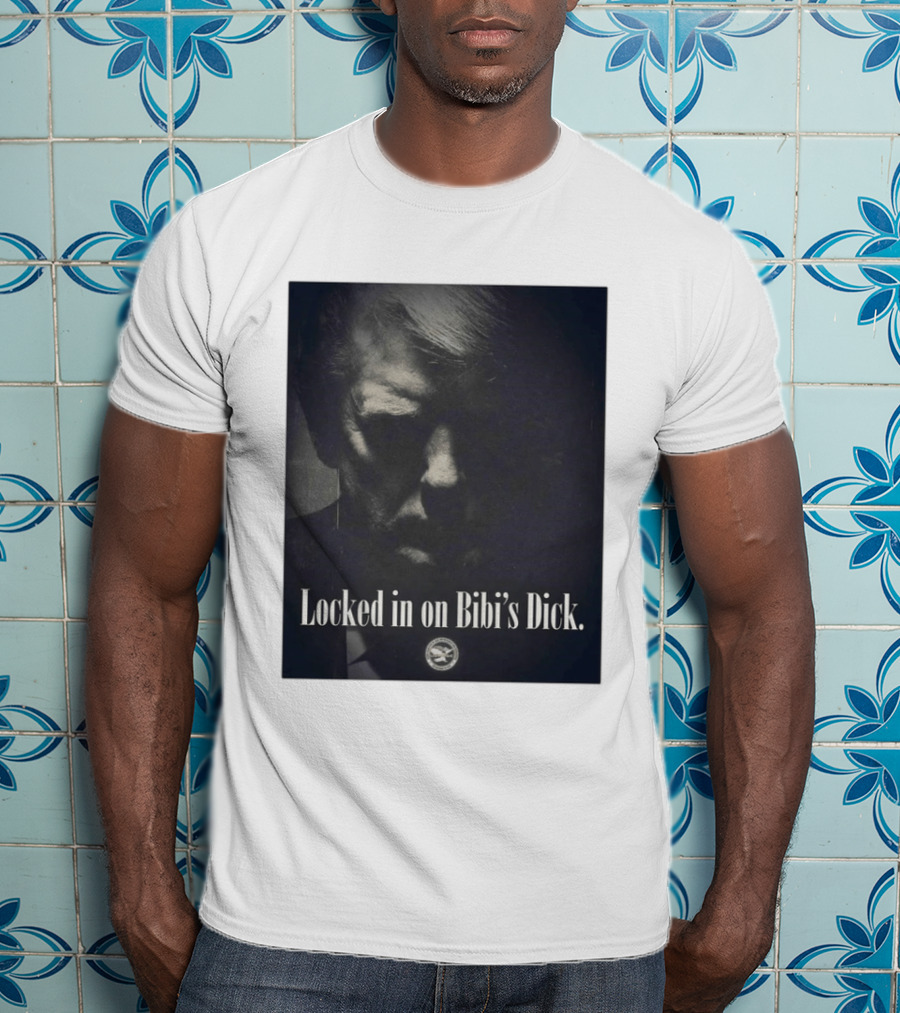 Locked In On Bibi's Dick T-Shirt