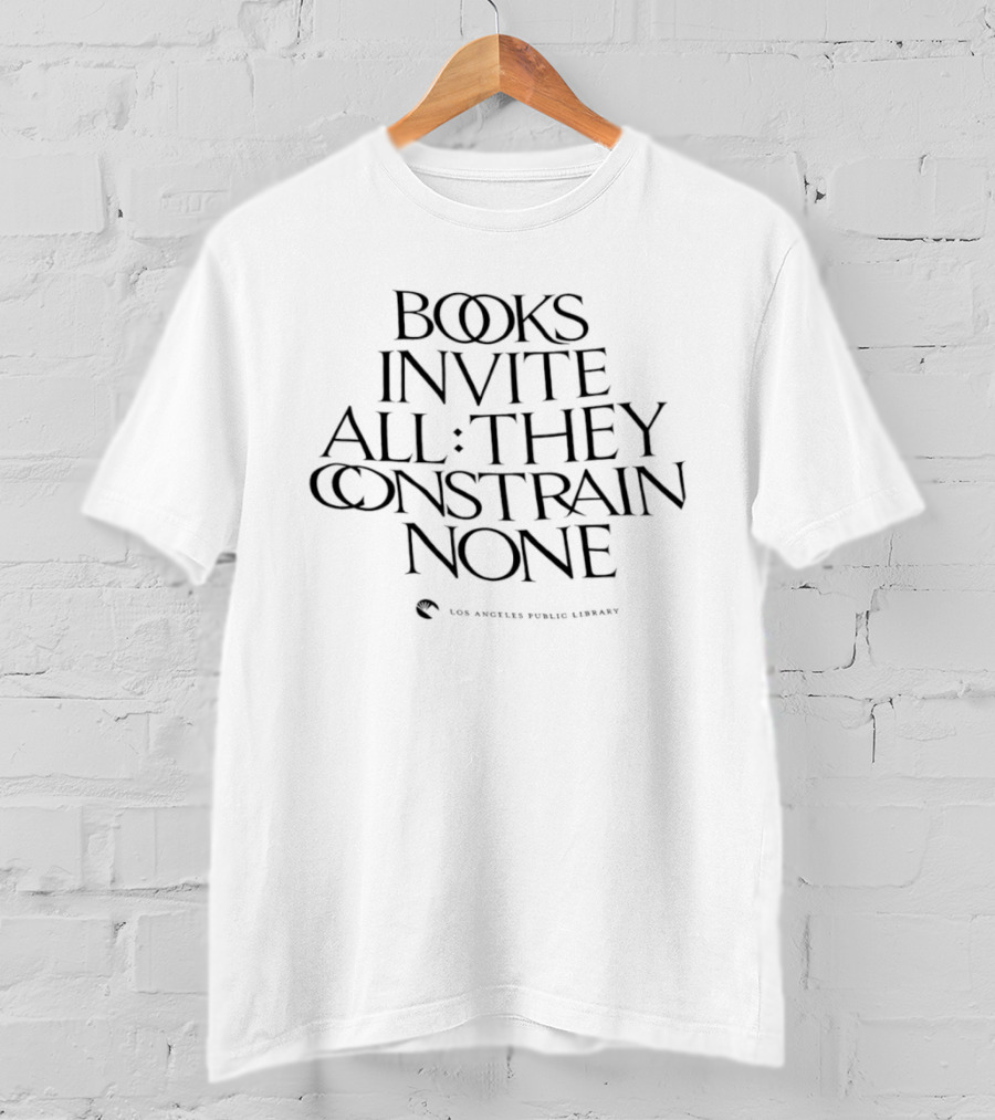 Books Invite All They Constrain None Los Angeles Public Library T-Shirt