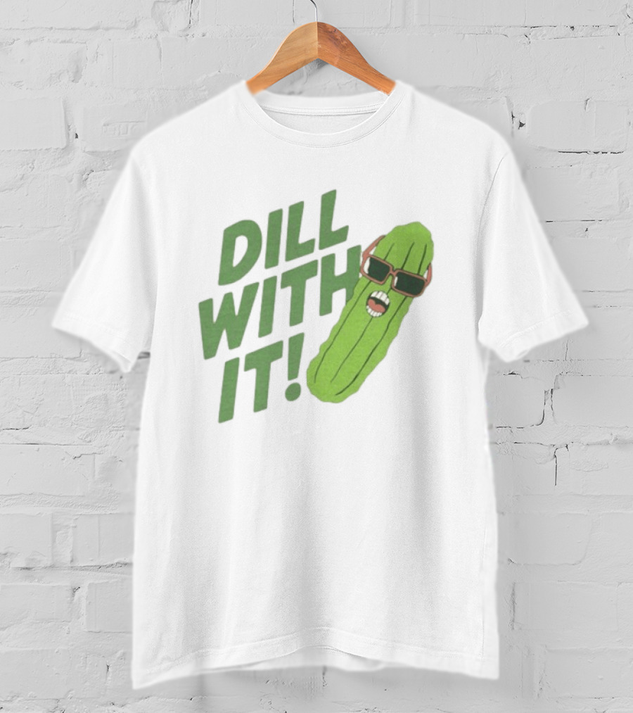 Dill With It Funny Pickle Wearing Sunglasses T-Shirt