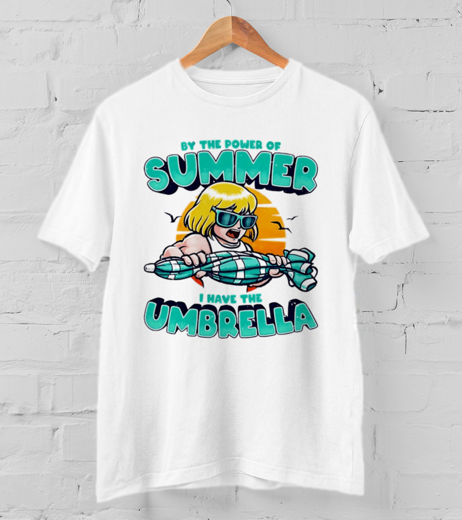 Prince Adam He Man By The Power Of Summer I Have The Umbrella T-Shirt