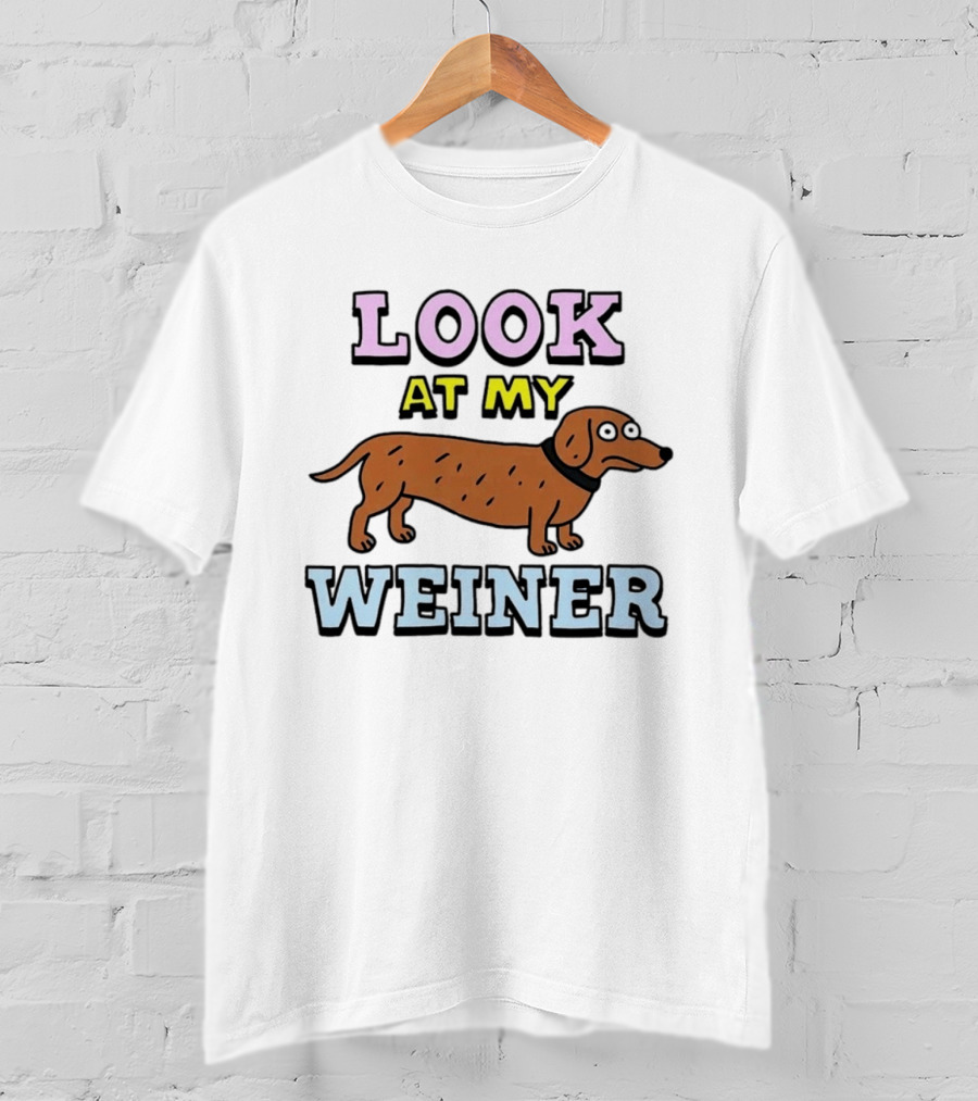 Look At My Weiner Dachshund Wiener Sausage Dog Pet Animal Lovers T-Shirt