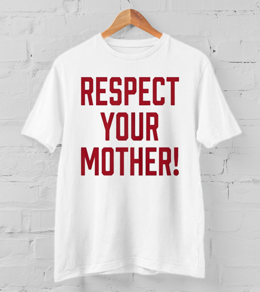 Respect Your Mother Mom Parent Love Family Appreciation Guiding Principles T-Shirt