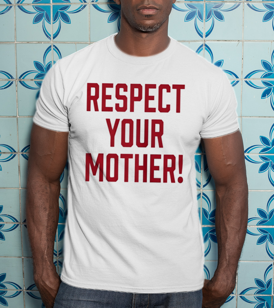 Respect Your Mother Mom Parent Love Family Appreciation Guiding Principles T-Shirt