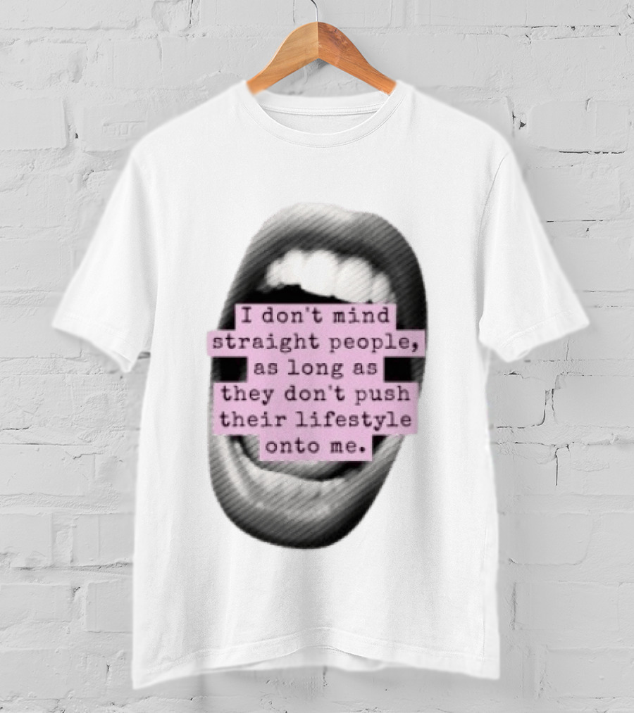 I Don't Mind Straight People Iconic Statement On Lifestyle Choices T-Shirt