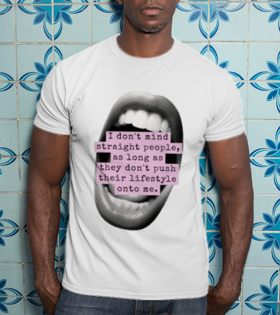 I Don't Mind Straight People Iconic Statement On Lifestyle Choices T-Shirt