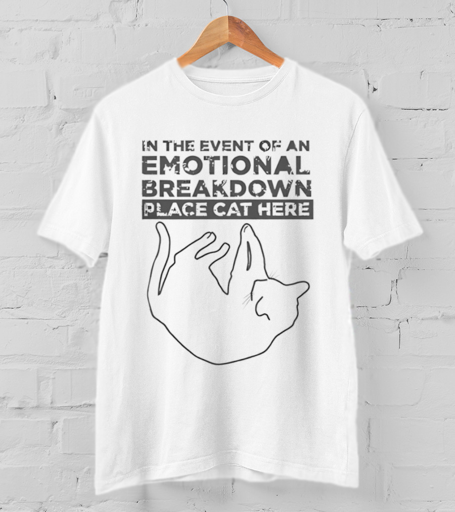 In The Event Of An Emotional Breakdown Place Cat Here T-Shirt