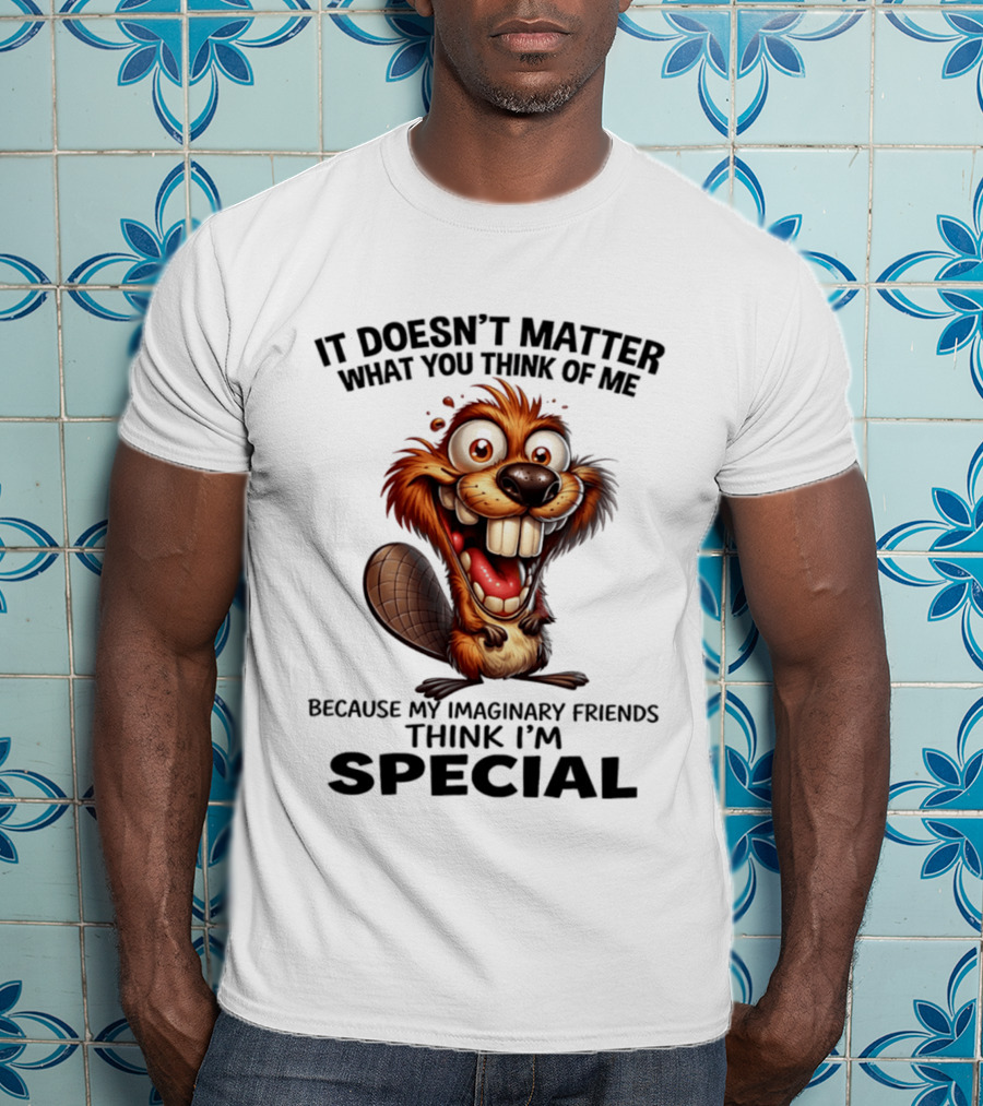 It Doesn't Matter What You Think Of Me Because My Imaginary Friends Think I'm Special Cartoon T-Shirt