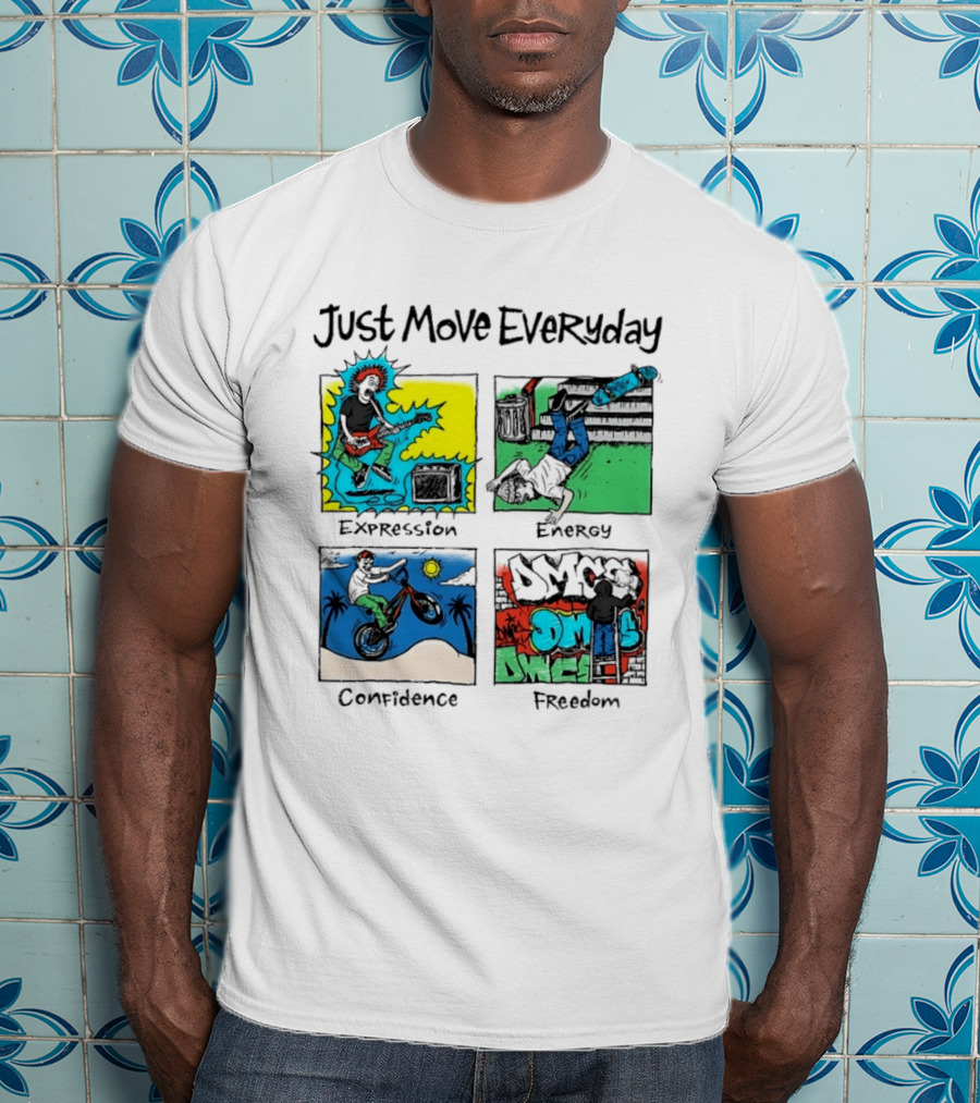 Just Move Everyday Expression Energy Confidence Freedom Urban Lifestyle T-Shirt