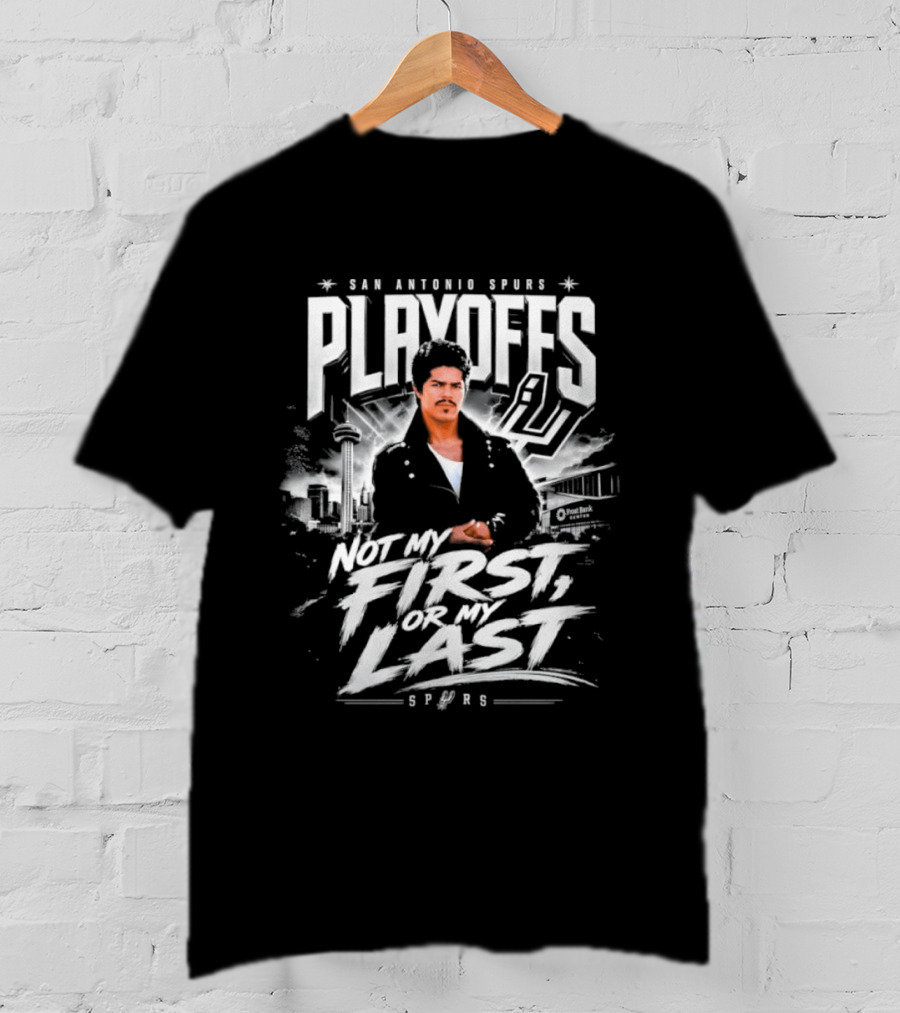 San Antonio Spurs Playoffs Esai Morales Not My First Or My Last T-Shirt