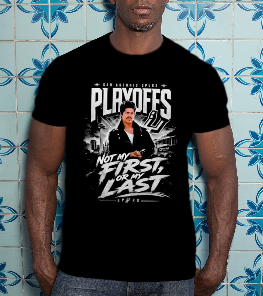 San Antonio Spurs Playoffs Esai Morales Not My First Or My Last T-Shirt