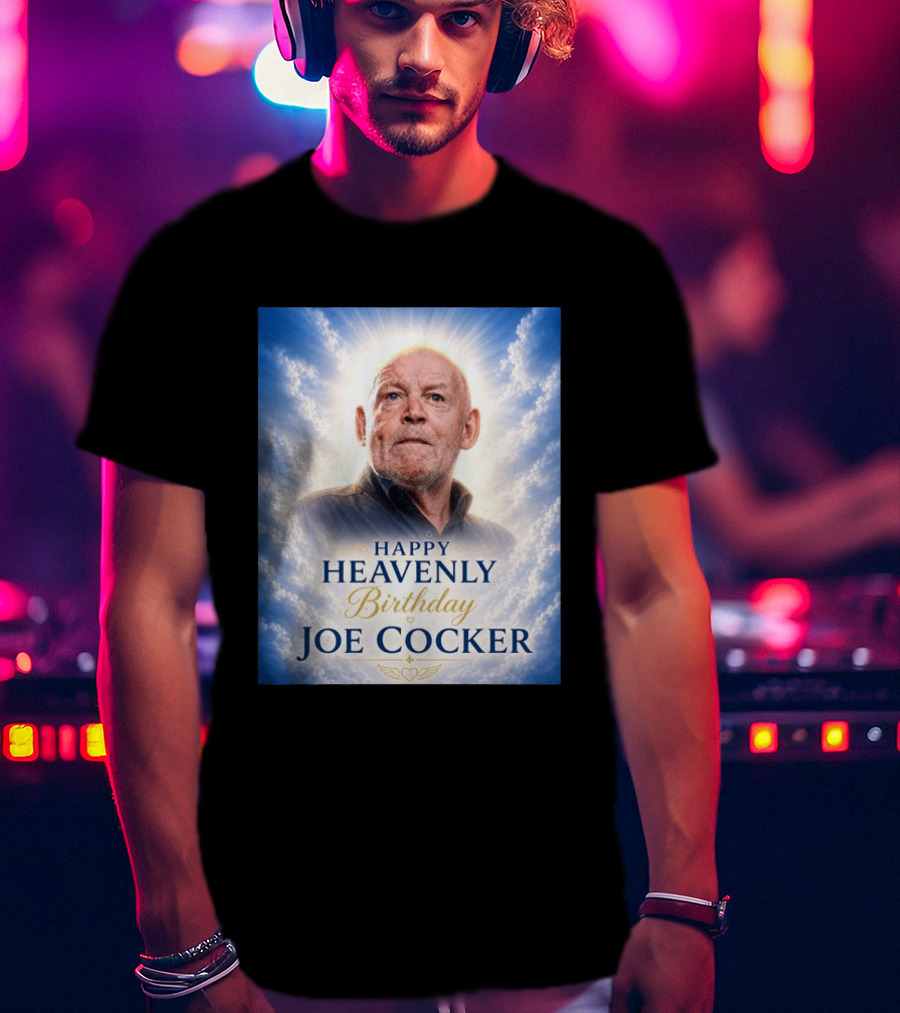 Happy Heavenly Birthday Joe Cocker Cloud Background Halo T-Shirt