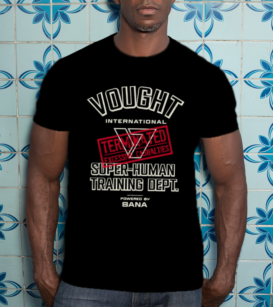 Vought International Terminated Super Human Training Dept Powered By Bana T-Shirt