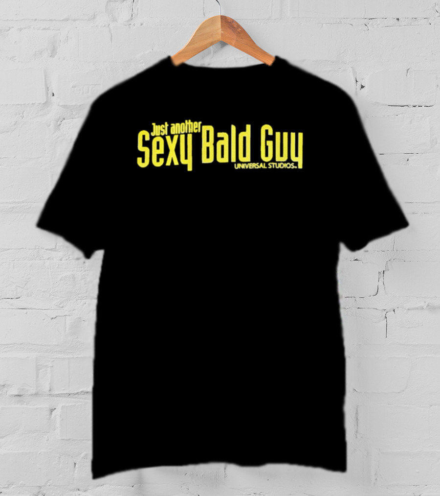Just Another Sexy Bald Guy Universal Studios T-Shirt