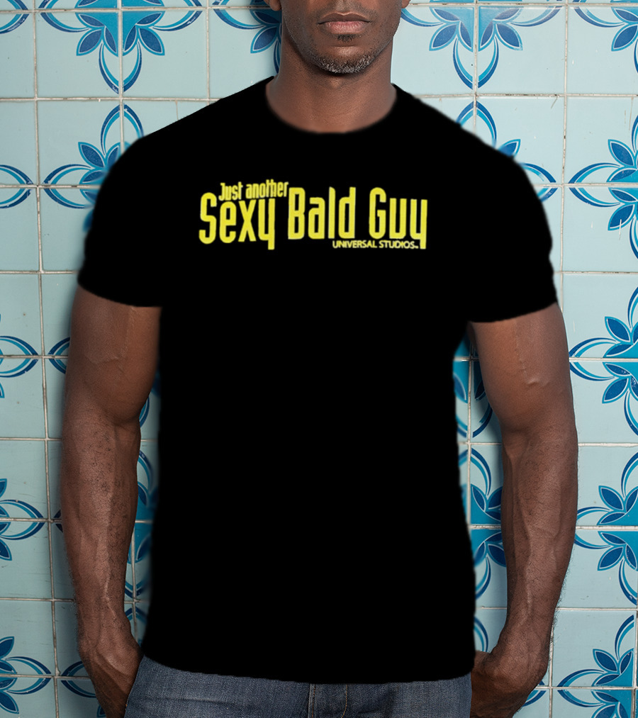 Just Another Sexy Bald Guy Universal Studios T-Shirt