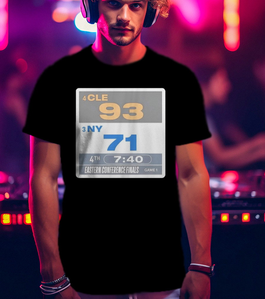 4 CLE 93 Vs 3 NY 71 Eastern Conference Finals Game 1 Scoreboard 4th Quarter 7:40 Remaining T-Shirt