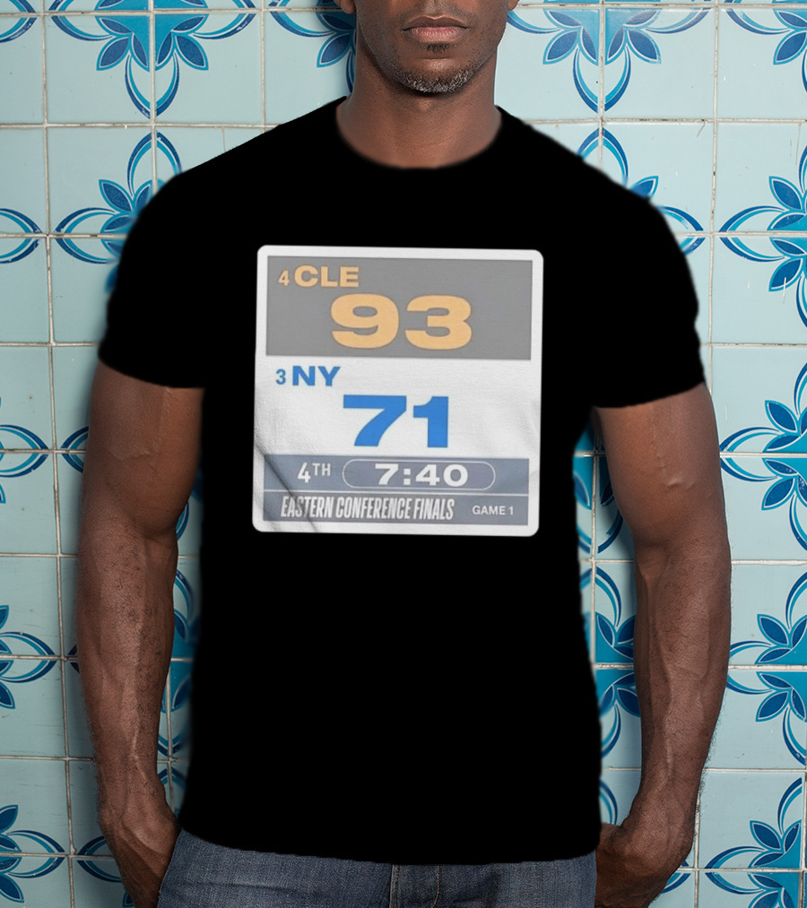 4 CLE 93 Vs 3 NY 71 Eastern Conference Finals Game 1 Scoreboard 4th Quarter 7:40 Remaining T-Shirt