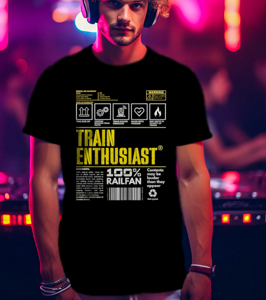 Train Enthusiast 100 Railfan Warning Contents May Be Louder Than They Appear T-Shirt