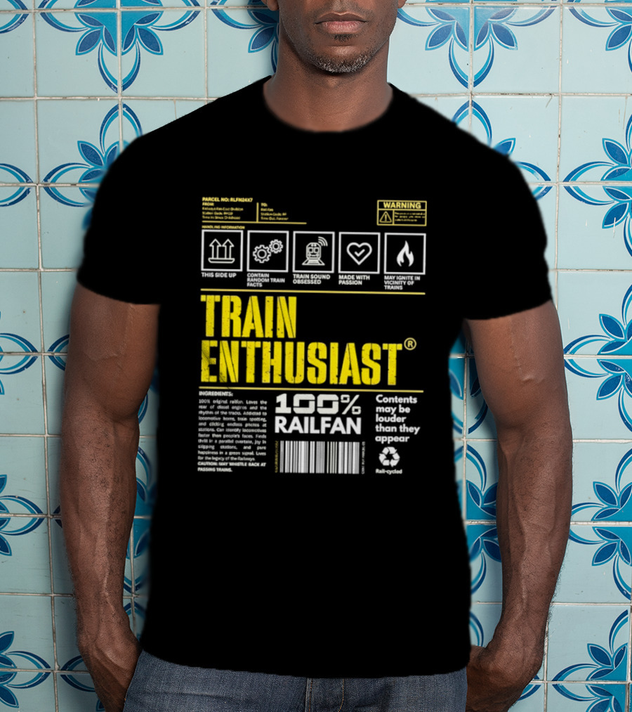 Train Enthusiast 100 Railfan Warning Contents May Be Louder Than They Appear T-Shirt