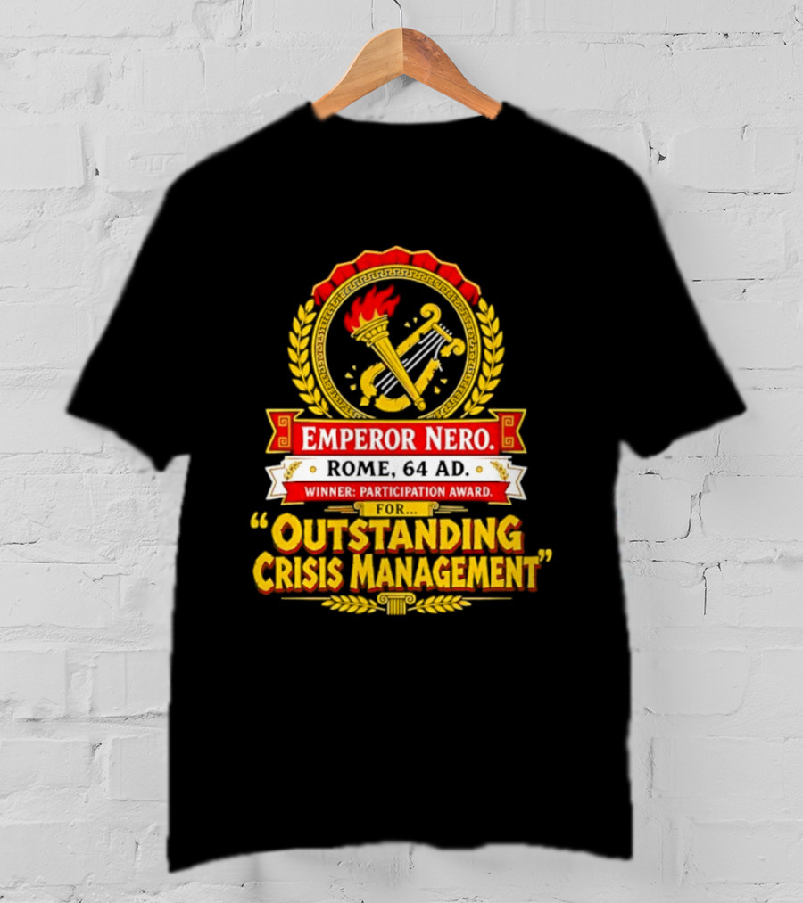 Emperor Nero Rome 64 AD Outstanding Crisis Management Winner Participation Award T-Shirt