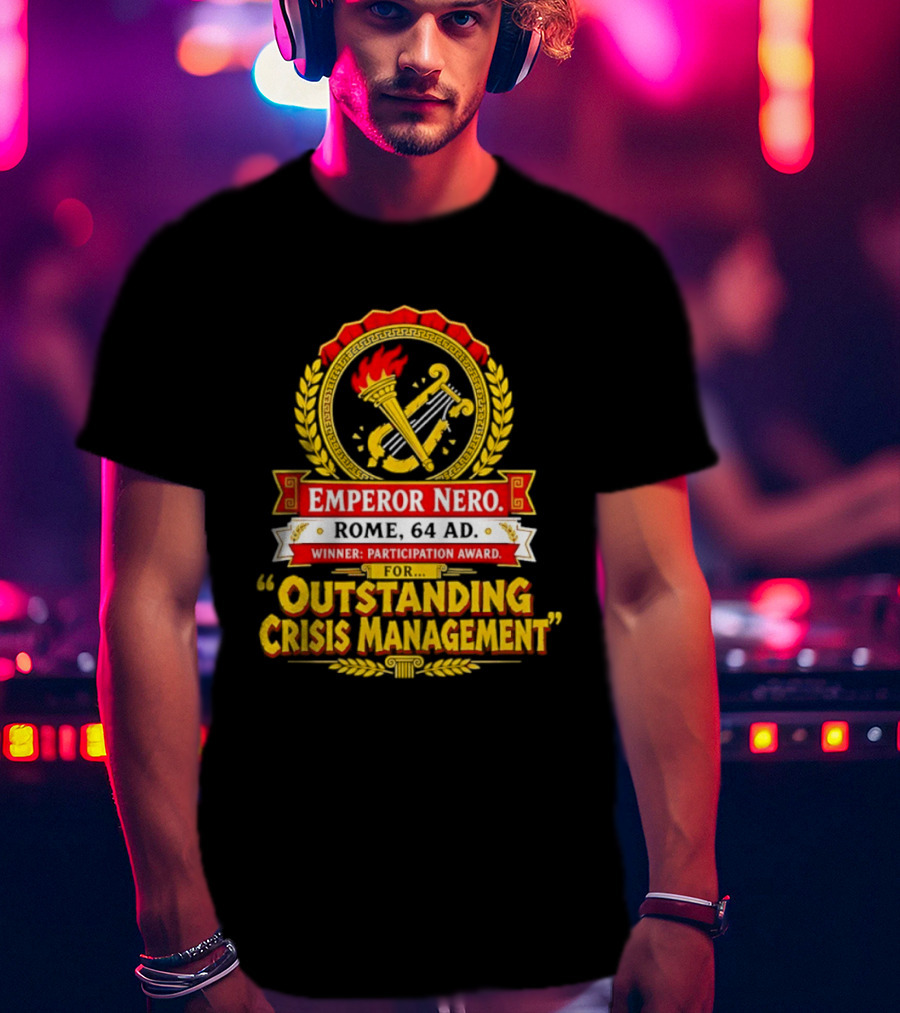 Emperor Nero Rome 64 AD Outstanding Crisis Management Winner Participation Award T-Shirt