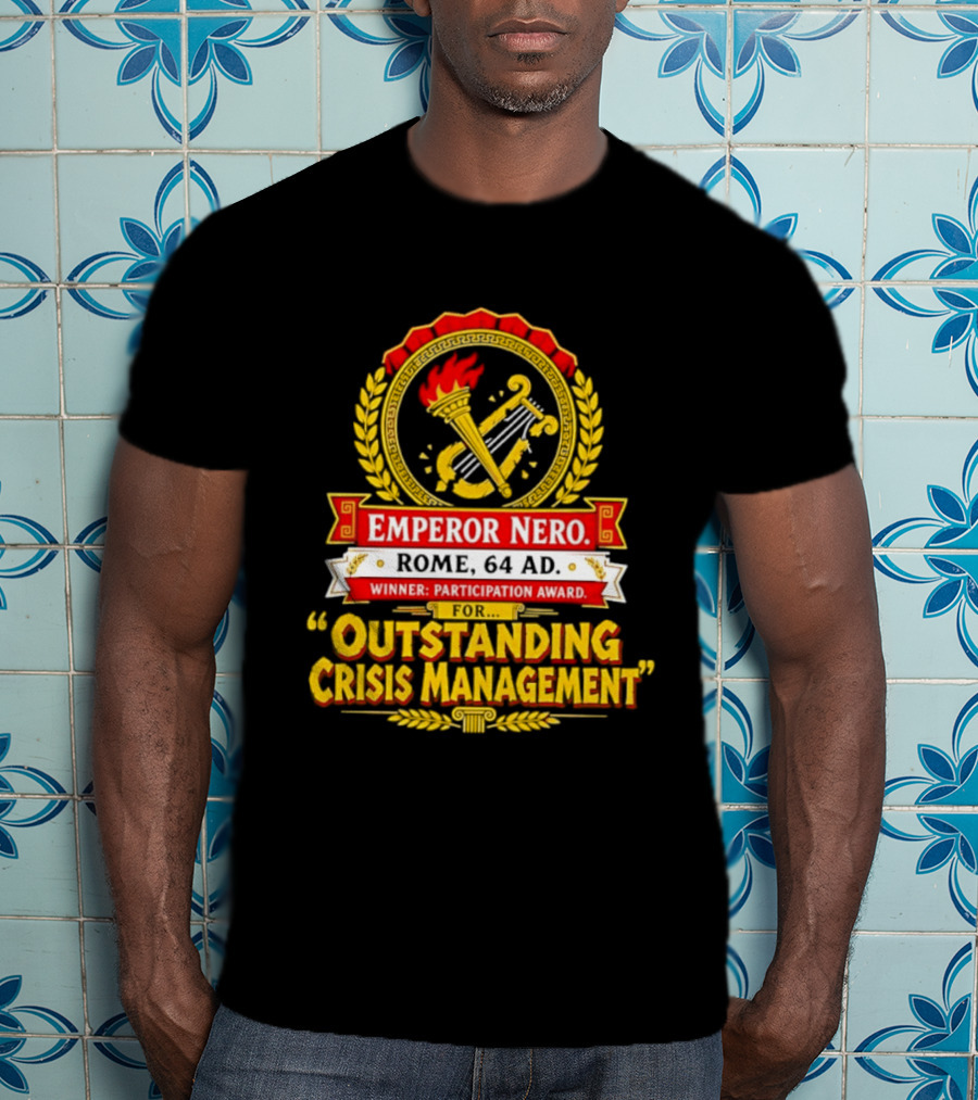 Emperor Nero Rome 64 AD Outstanding Crisis Management Winner Participation Award T-Shirt