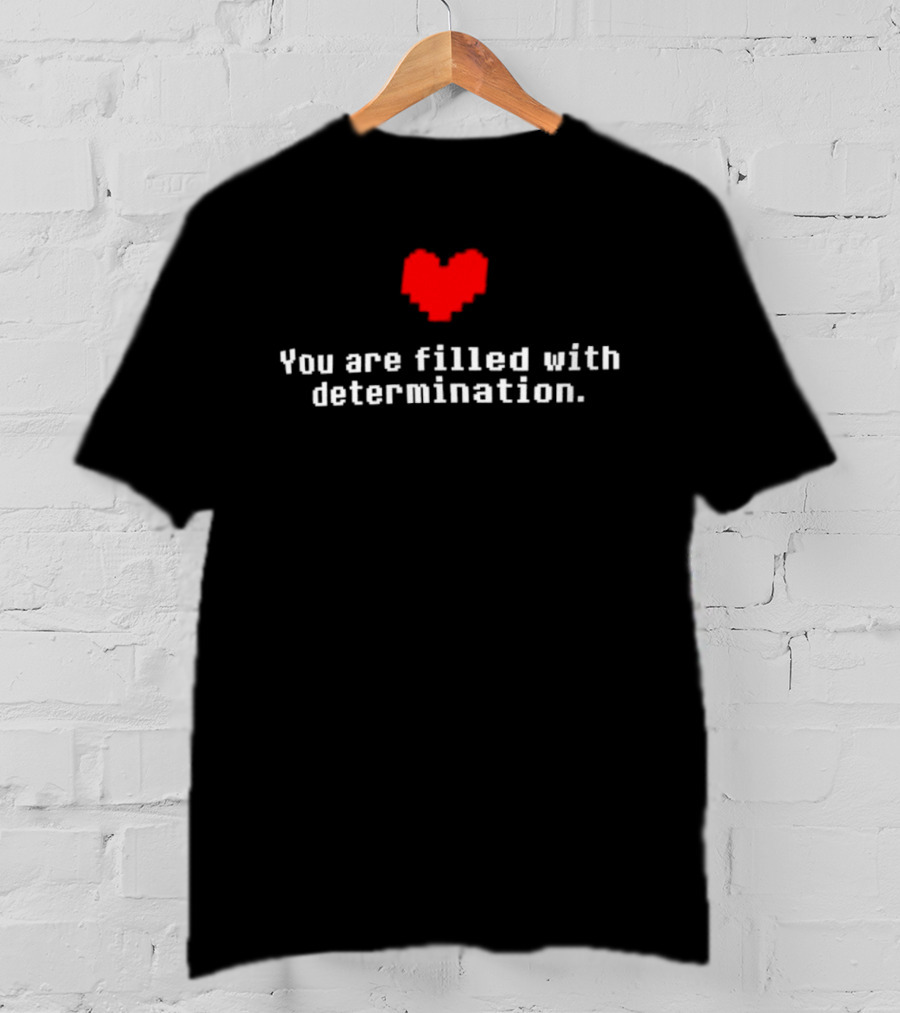You Are Filled With Determination Pixel Heart Gaming Motivational T-Shirt