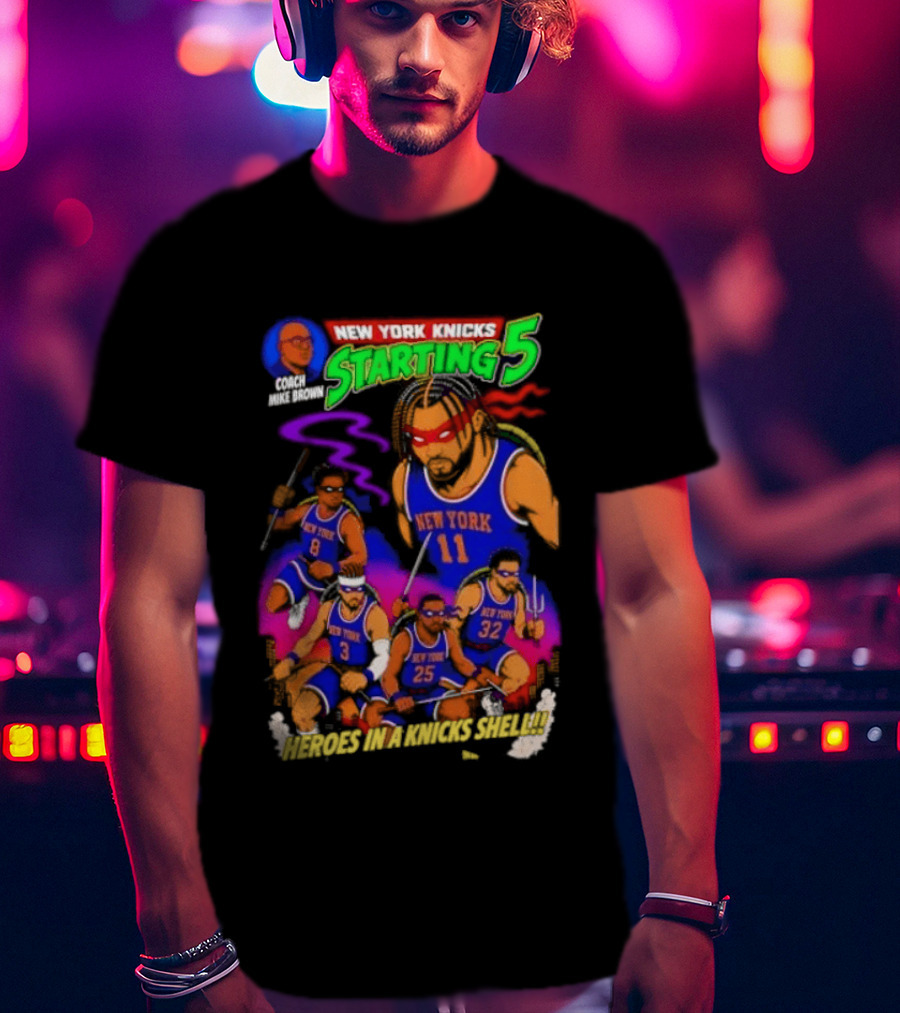 New York Knicks Starting 5 Heroes In A Knicks Shell T-Shirt
