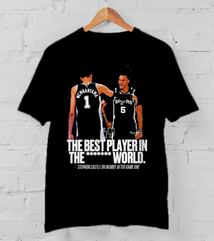 The Best Player In The World Stephon Castle On Wemby After Game One T-Shirt