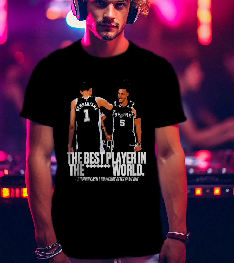 The Best Player In The World Stephon Castle On Wemby After Game One T-Shirt