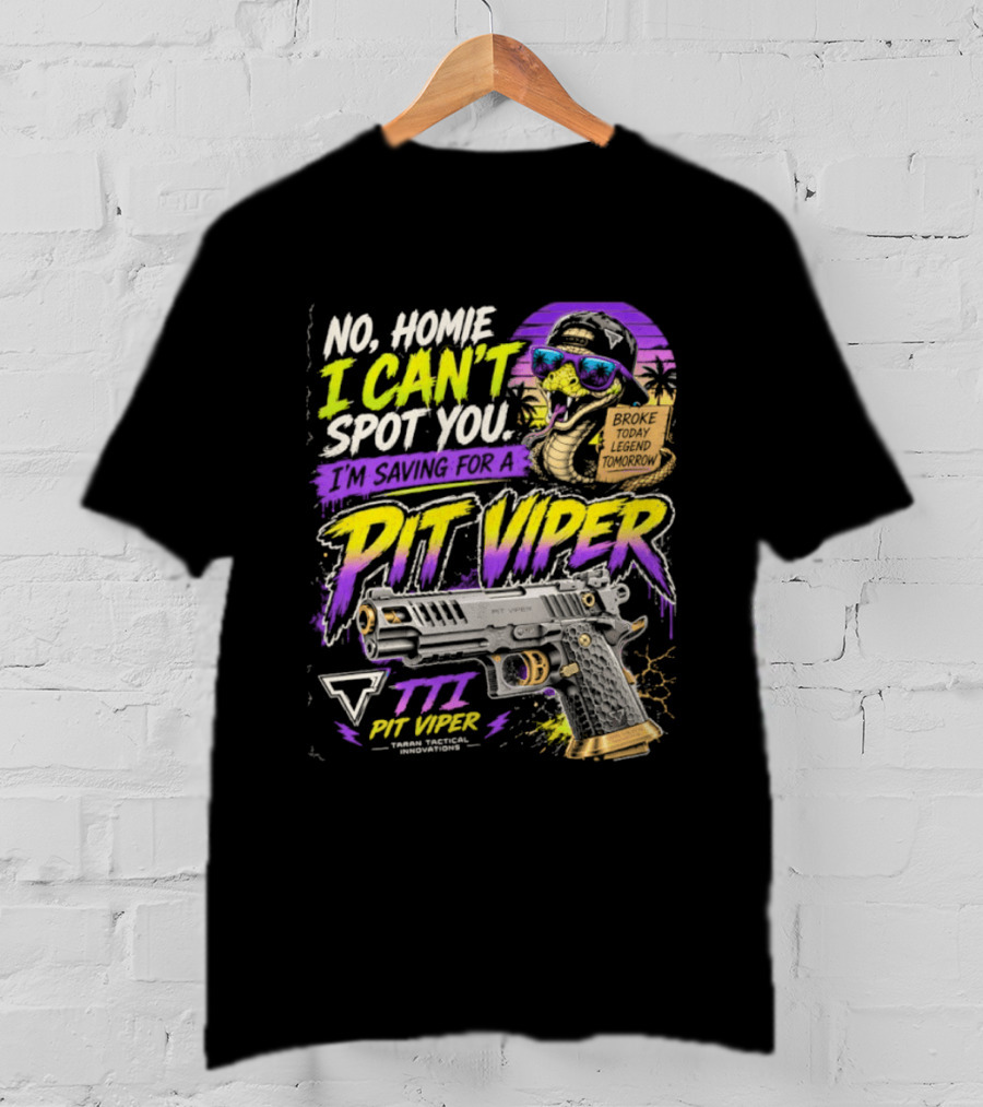No Home I Can't Spot You Saving For Pit Viper TTI Firearms T-Shirt