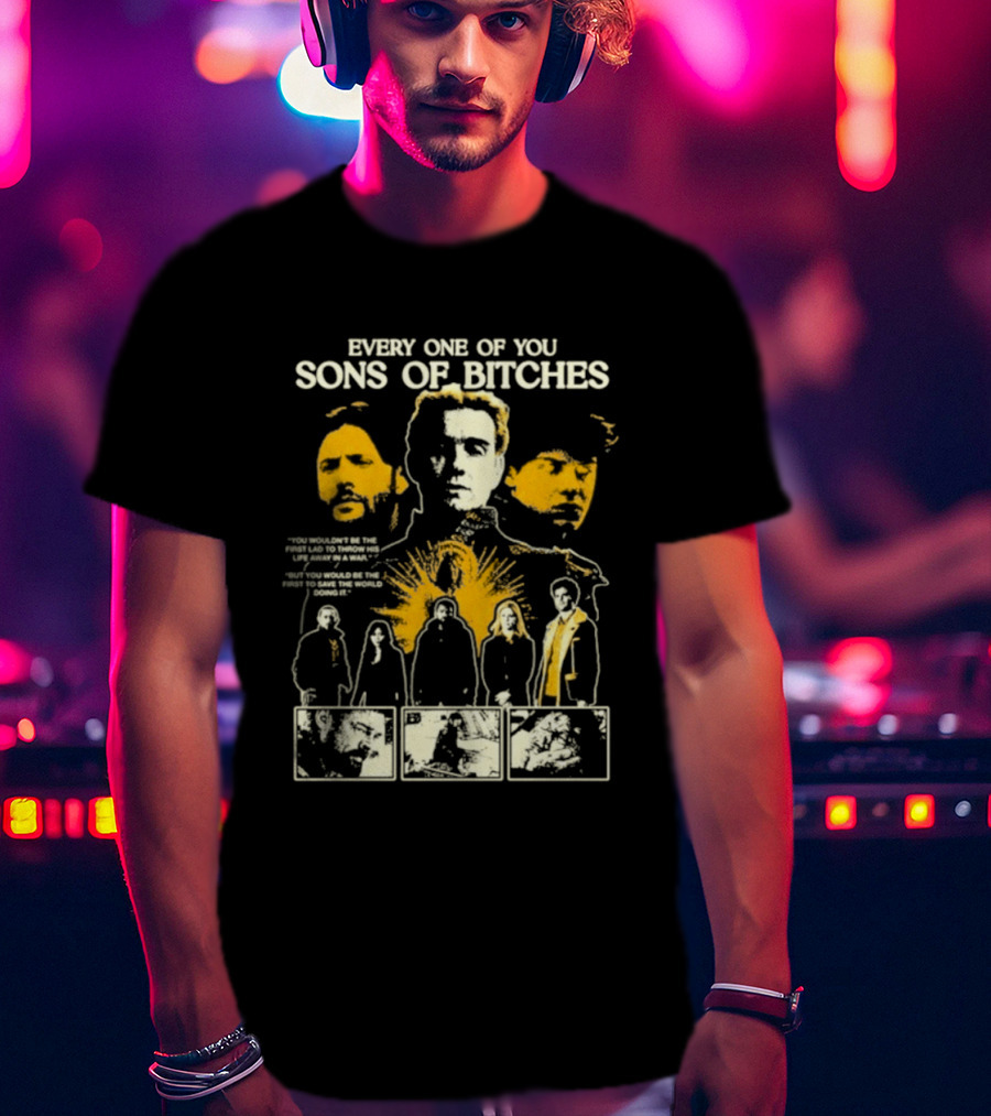 Every One Of You Sons Of Bitches The Boys Ensemble Cast T-Shirt