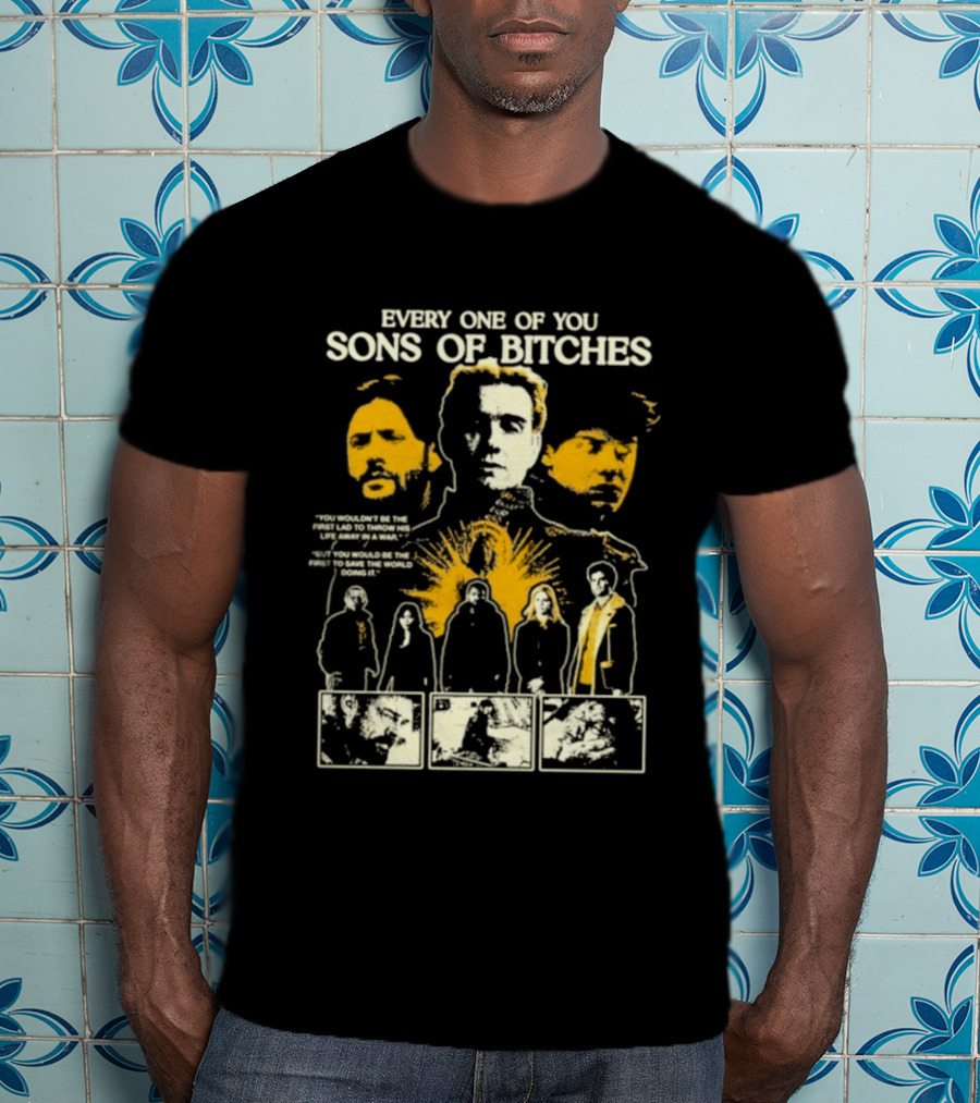 Every One Of You Sons Of Bitches The Boys Ensemble Cast T-Shirt