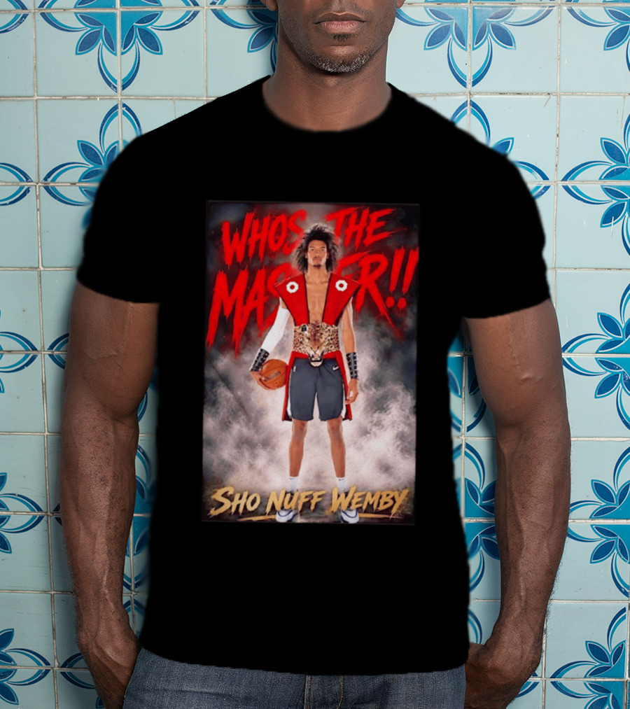 Whos The Master Sho Nuff Wemby San Antonio Spurs T-Shirt