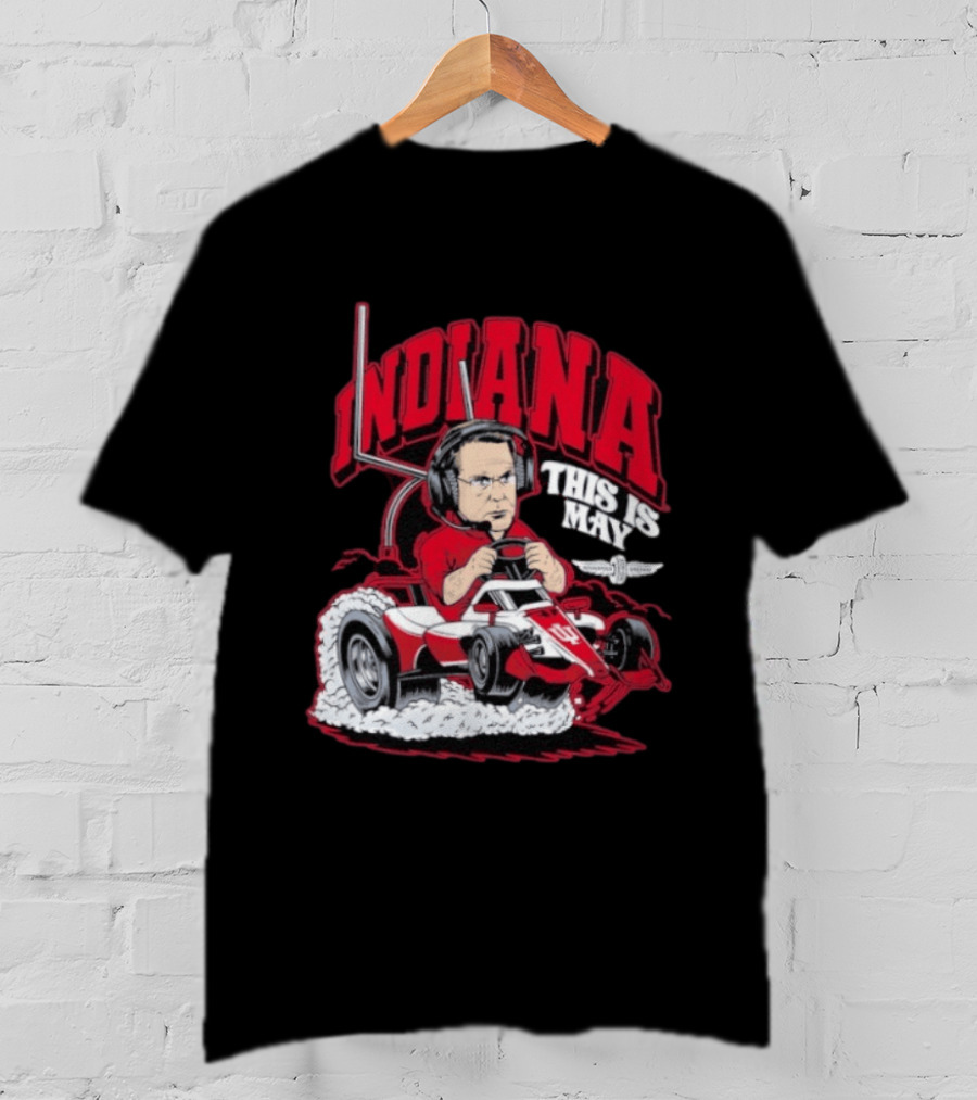 Indiana Hoosiers Pace Car Driver This Is May Indianapolis 500 Cignetti T-Shirt
