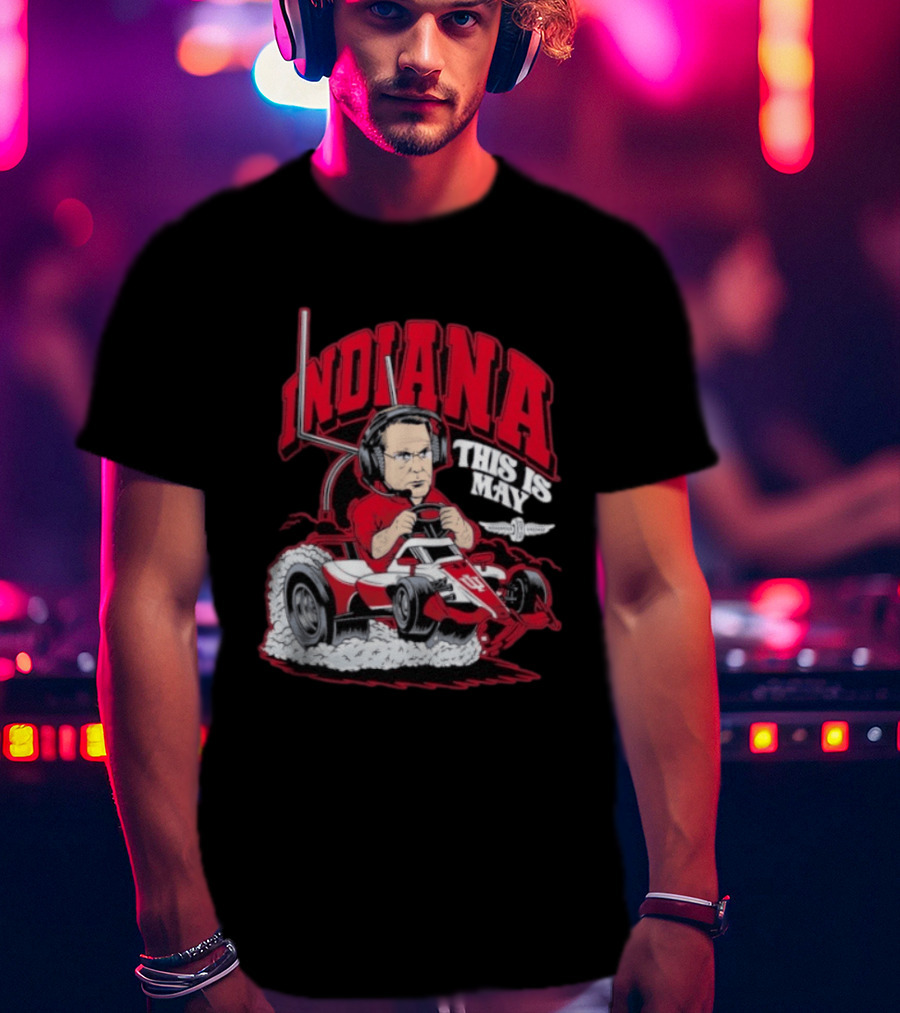 Indiana Hoosiers Pace Car Driver This Is May Indianapolis 500 Cignetti T-Shirt