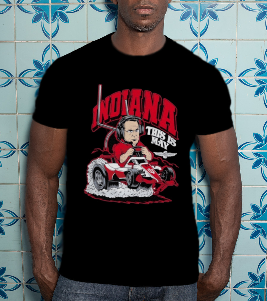 Indiana Hoosiers Pace Car Driver This Is May Indianapolis 500 Cignetti T-Shirt